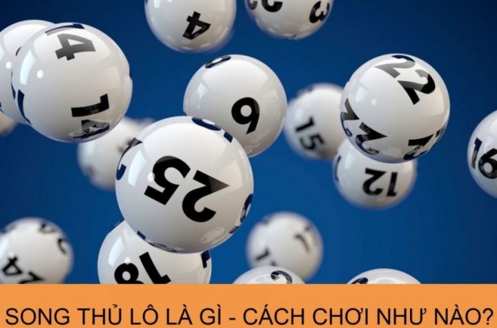 Tổng quan về song thủ lô và cách chơi hiệu quả